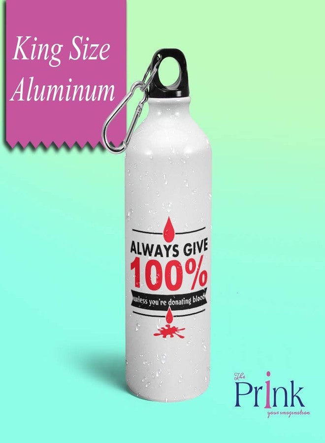 Prink Always Give 100% Printed Water Bottle | Sipper Bottle | Water Bottles | Printed Aluminium Sipper Bottle for Sports, Gym | 600 ml - Image 2